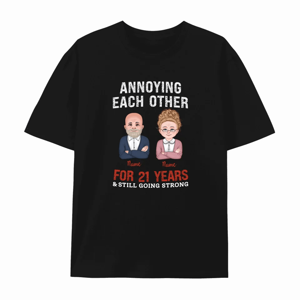 Custom Funny Annoying Each Other For Years And Still Going Strong Custom Matching Anniversary T-Shirt for Couple
