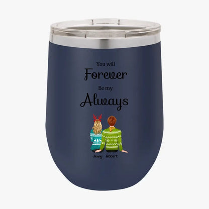 Personalized Custom Couple Tumbler You Will Forever Be My Always Couples Christmas Gifts for Her