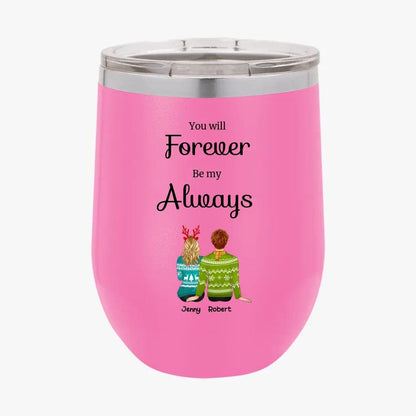 Personalized Custom Couple Tumbler You Will Forever Be My Always Couples Christmas Gifts for Her