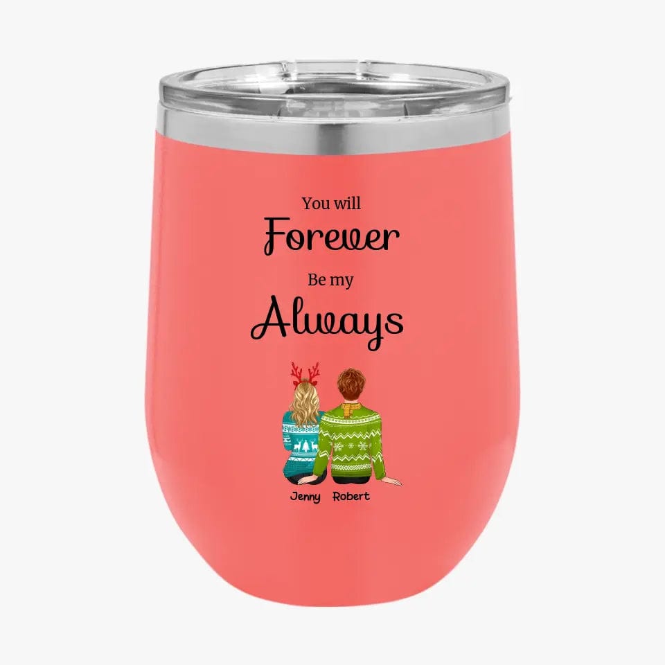 Personalized Custom Couple Tumbler You Will Forever Be My Always Couples Christmas Gifts for Her