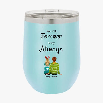 Personalized Custom Couple Tumbler You Will Forever Be My Always Couples Christmas Gifts for Her