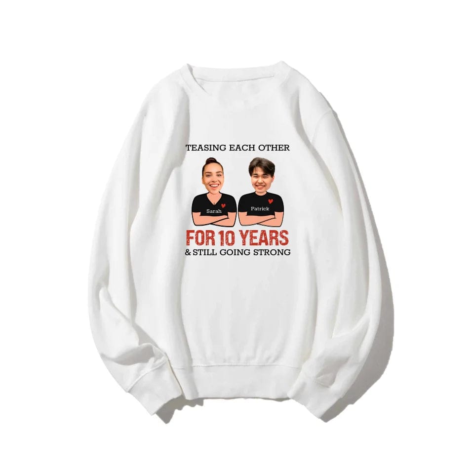 Funny Teasing Each Other For Years And Still Going Strong Matching Anniversary Sweatshirt for Couple With Face