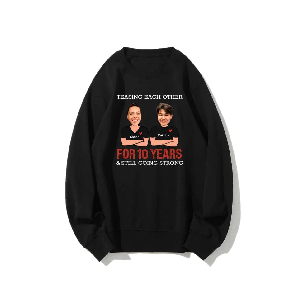 Funny Teasing Each Other For Years And Still Going Strong Matching Anniversary Sweatshirt for Couple With Face