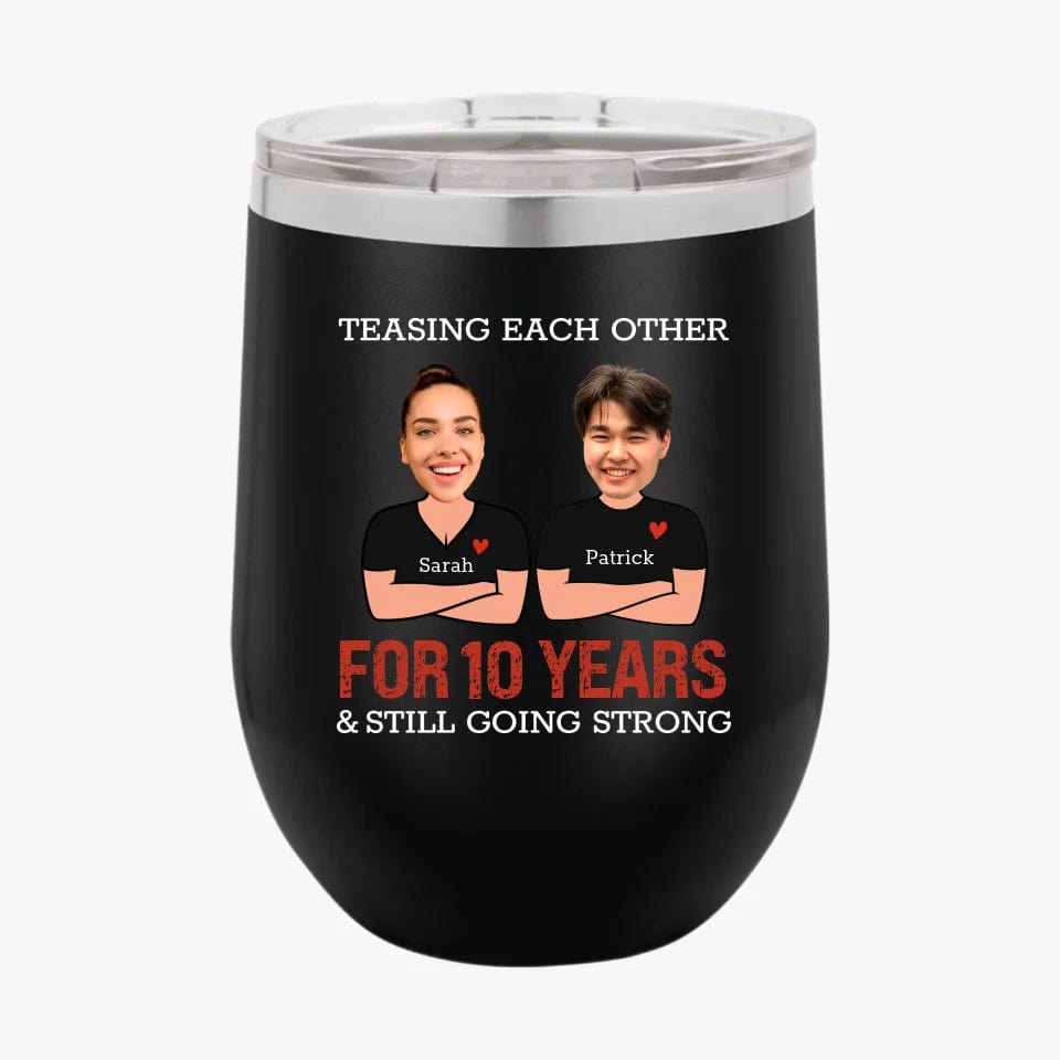 Funny Teasing Each Other For Years And Still Going Strong Matching Anniversary Tumbler for Couple With Face