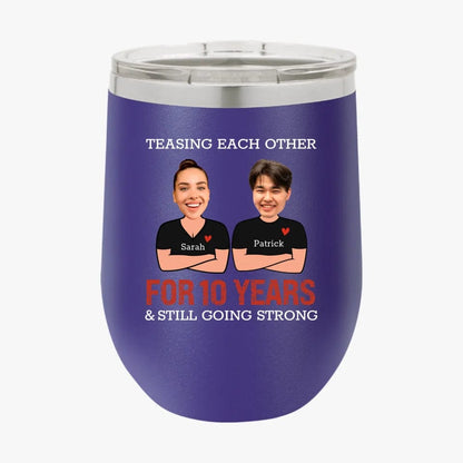 Funny Teasing Each Other For Years And Still Going Strong Matching Anniversary Tumbler for Couple With Face