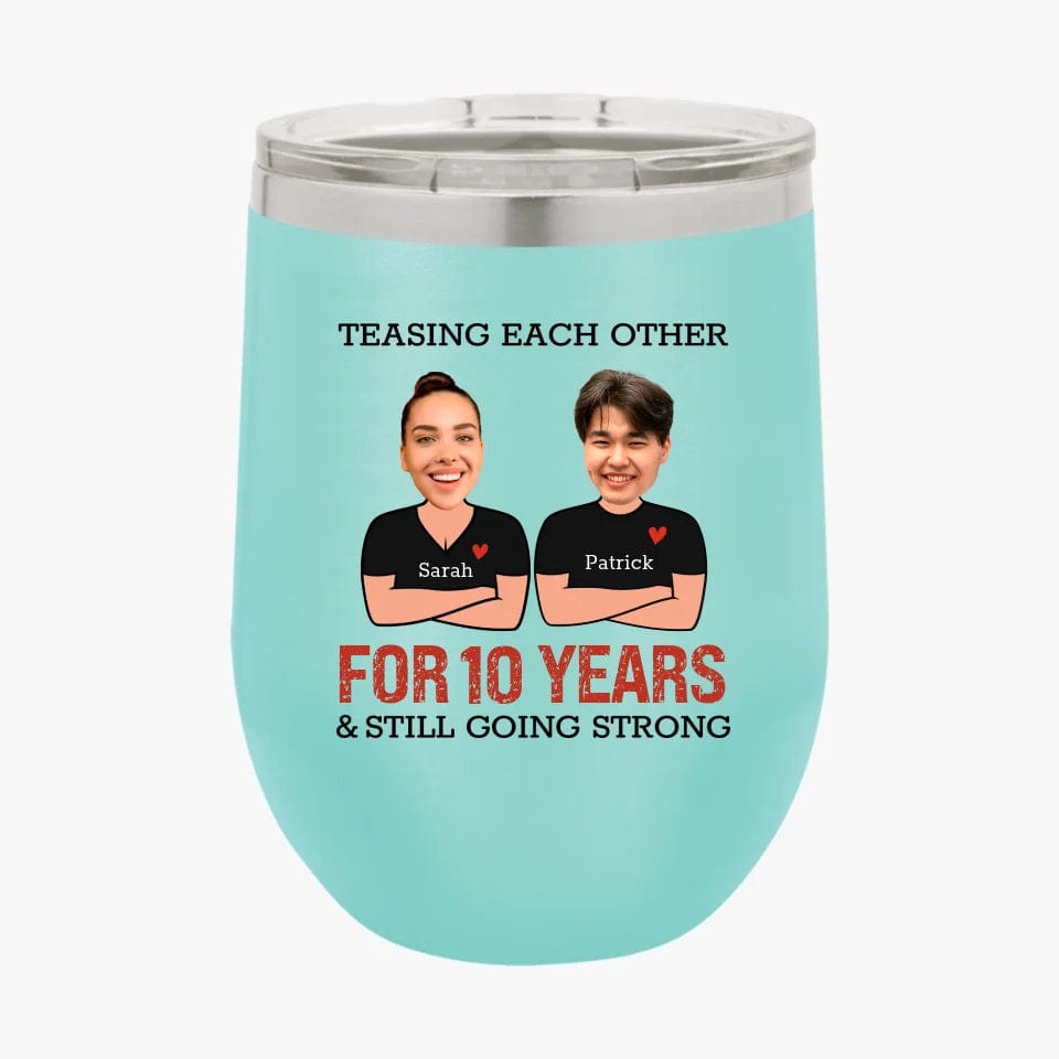 Funny Teasing Each Other For Years And Still Going Strong Matching Anniversary Tumbler for Couple With Face