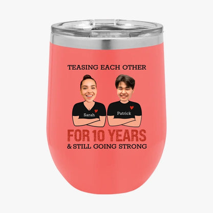 Funny Teasing Each Other For Years And Still Going Strong Matching Anniversary Tumbler for Couple With Face