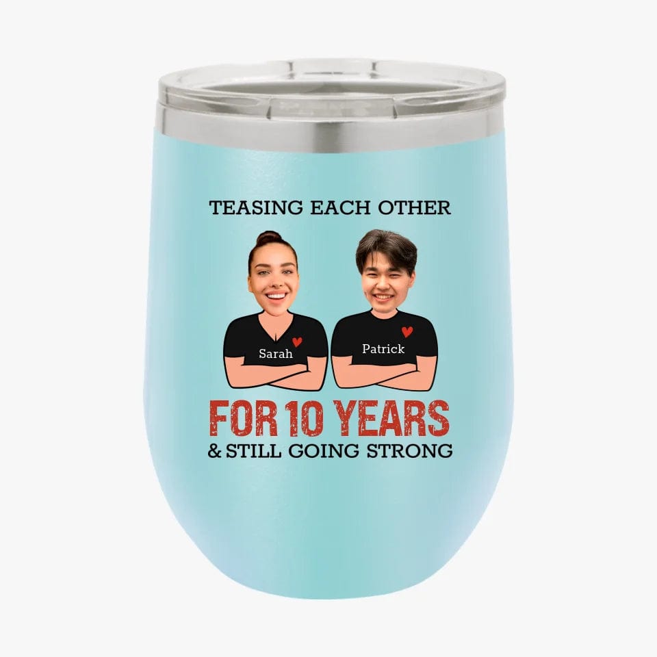 Funny Teasing Each Other For Years And Still Going Strong Matching Anniversary Tumbler for Couple With Face