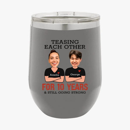 Custom Teasing Each Other For Years And Still Going Strong Matching Anniversary Tumbler for Couple With Face