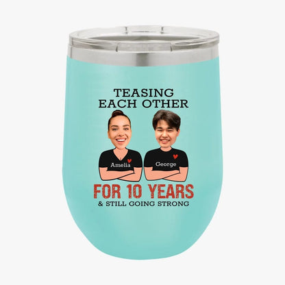 Custom Teasing Each Other For Years And Still Going Strong Matching Anniversary Tumbler for Couple With Face