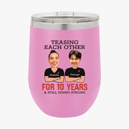 Custom Teasing Each Other For Years And Still Going Strong Matching Anniversary Tumbler for Couple With Face