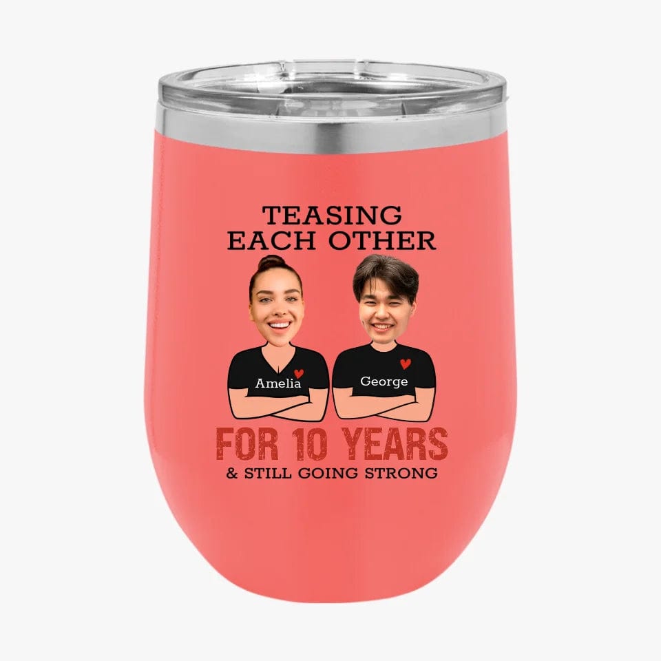 Custom Teasing Each Other For Years And Still Going Strong Matching Anniversary Tumbler for Couple With Face