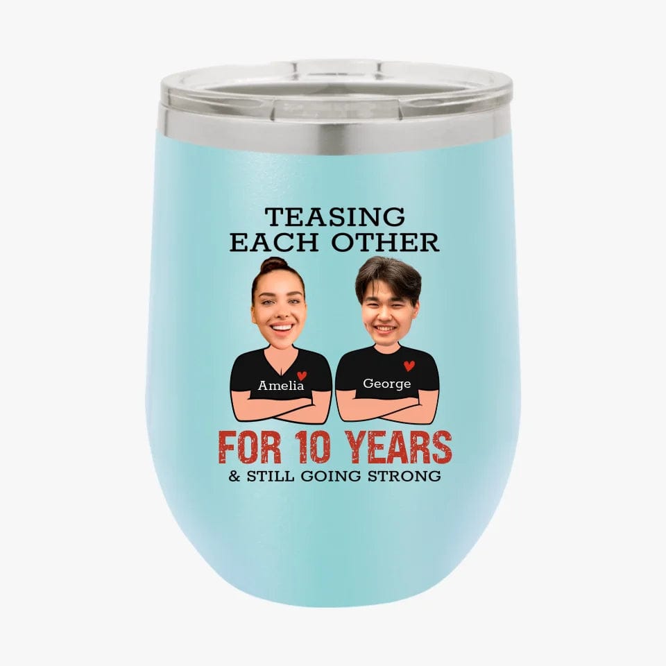 Custom Teasing Each Other For Years And Still Going Strong Matching Anniversary Tumbler for Couple With Face